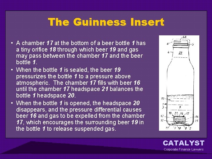 The Guinness Insert • A chamber 17 at the bottom of a beer bottle
