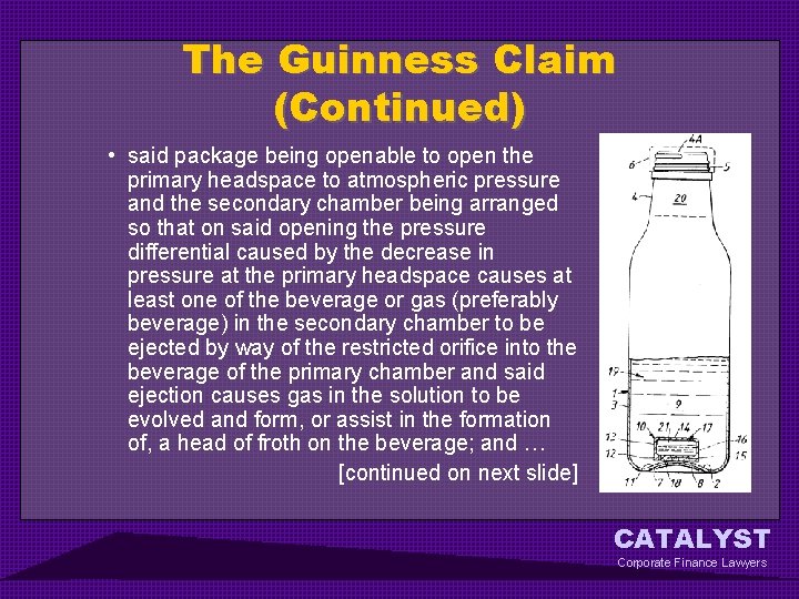 The Guinness Claim (Continued) • said package being openable to open the primary headspace