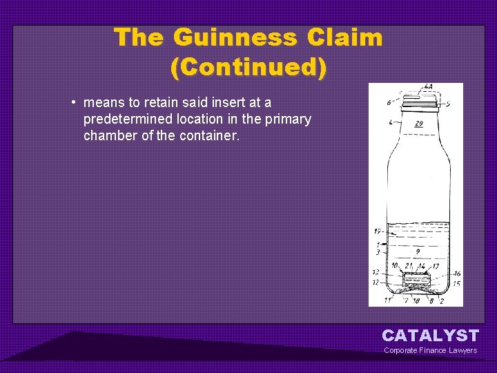 The Guinness Claim (Continued) • means to retain said insert at a predetermined location