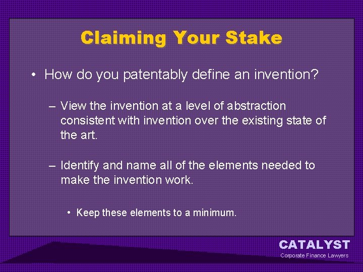 Claiming Your Stake • How do you patentably define an invention? – View the