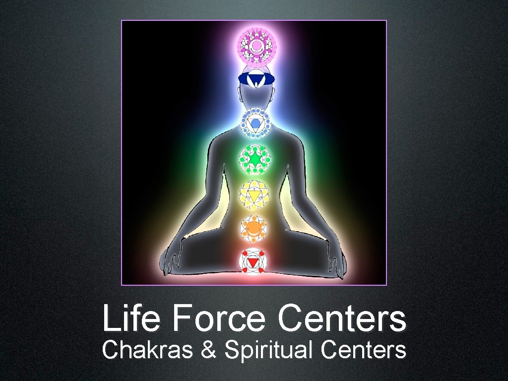 Life Force Centers Chakras & Spiritual Centers 