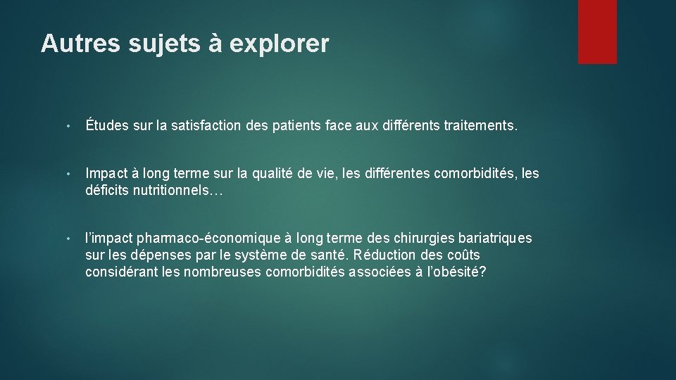 Autres sujets à explorer • Études sur la satisfaction des patients face aux différents