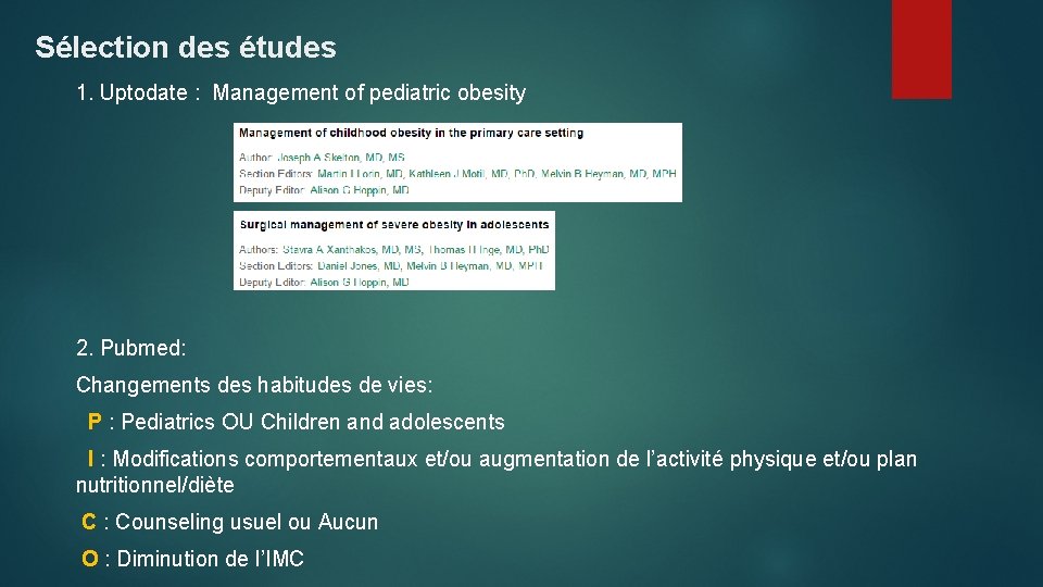 Sélection des études 1. Uptodate : Management of pediatric obesity 2. Pubmed: Changements des