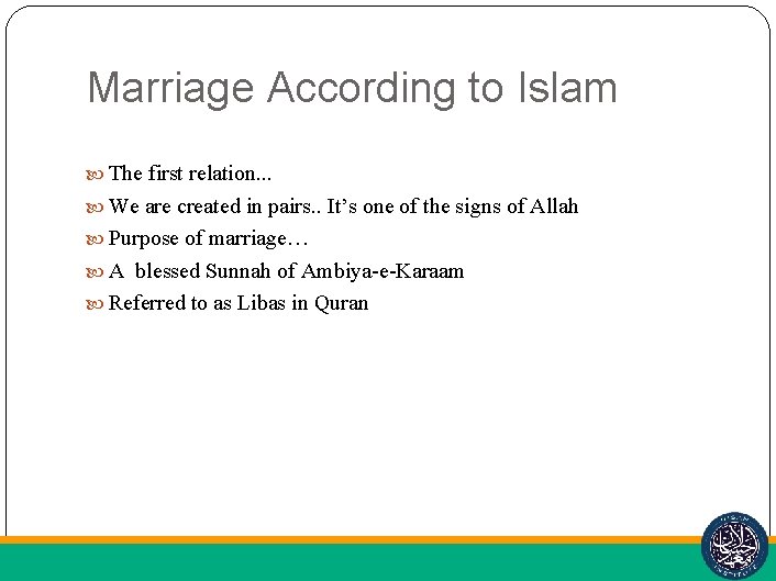 Marriage According to Islam The first relation. . . We are created in pairs.