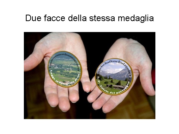 Due facce della stessa medaglia 