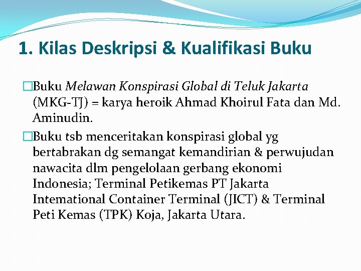 1. Kilas Deskripsi & Kualifikasi Buku �Buku Melawan Konspirasi Global di Teluk Jakarta (MKG-TJ)