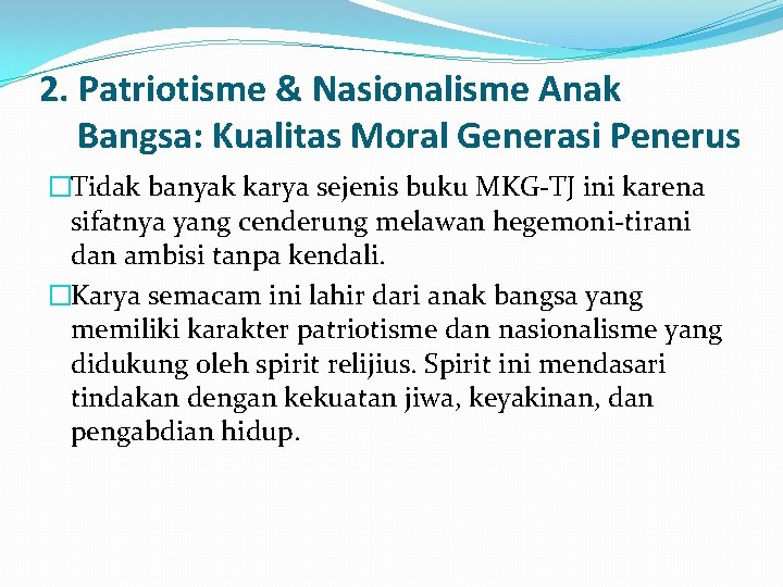 2. Patriotisme & Nasionalisme Anak Bangsa: Kualitas Moral Generasi Penerus �Tidak banyak karya sejenis