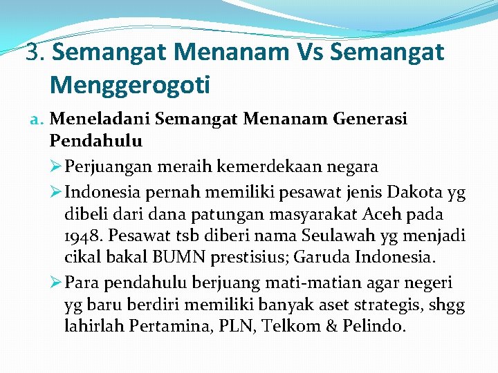 3. Semangat Menanam Vs Semangat Menggerogoti a. Meneladani Semangat Menanam Generasi Pendahulu Ø Perjuangan