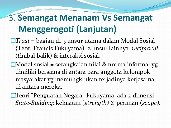 3. Semangat Menanam Vs Semangat Menggerogoti (Lanjutan) �Trust = bagian dr 3 unsur utama