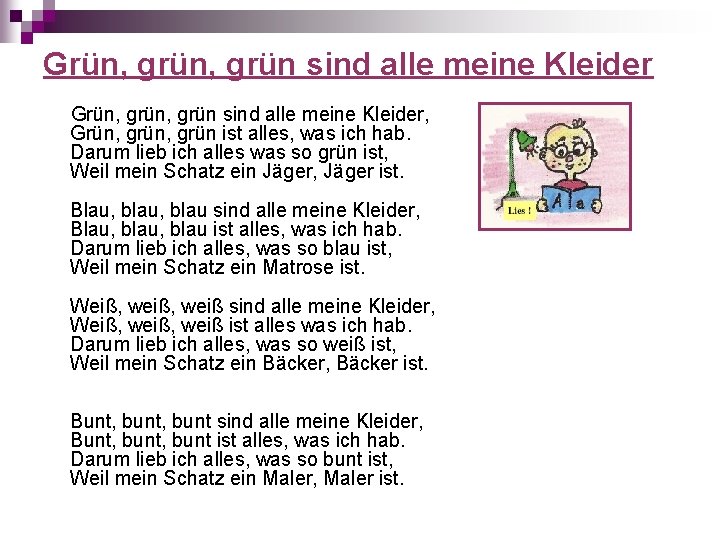 Grün, grün sind alle meine Kleider, Grün, grün ist alles, was ich hab. Darum