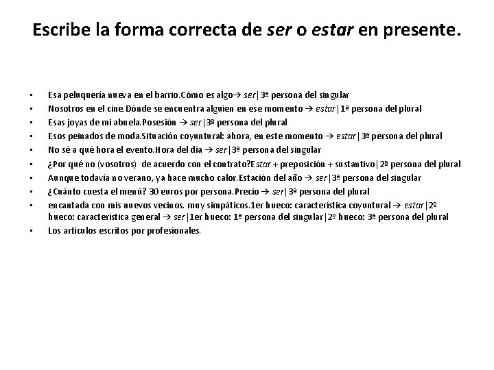 Escribe la forma correcta de ser o estar en presente. • • • Esa