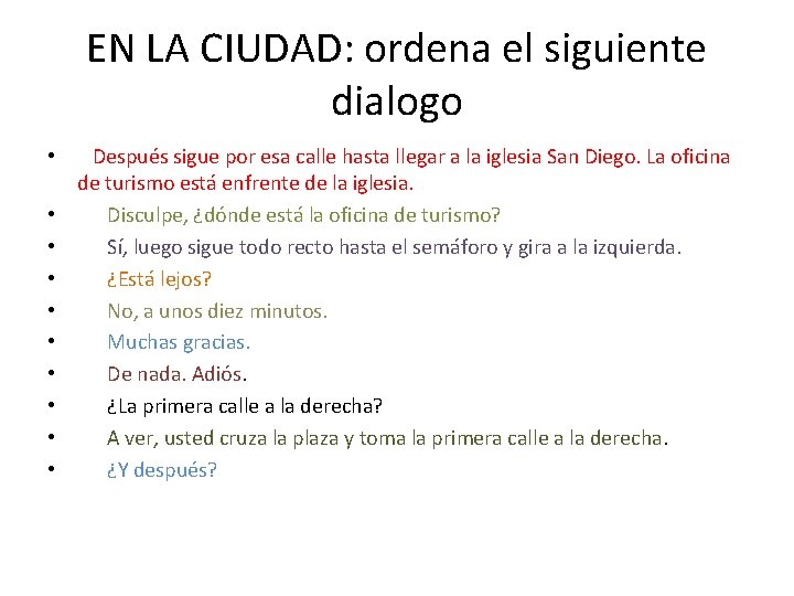 EN LA CIUDAD: ordena el siguiente dialogo • Después sigue por esa calle hasta