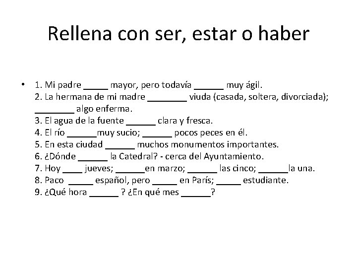 Rellena con ser, estar o haber • 1. Mi padre _____ mayor, pero todavía