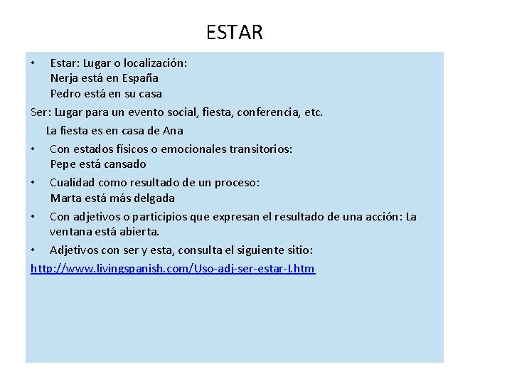 ESTAR Estar: Lugar o localización: Nerja está en España Pedro está en su casa