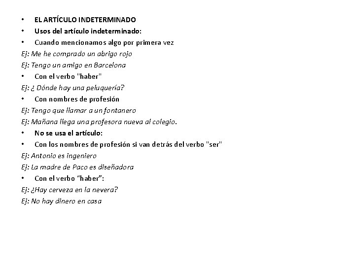  • EL ARTÍCULO INDETERMINADO • Usos del artículo indeterminado: • Cuando mencionamos algo