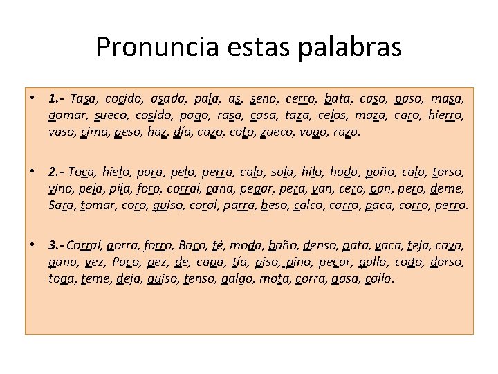 Pronuncia estas palabras • 1. - Tasa, cocido, asada, pala, as, seno, cerro, bata,