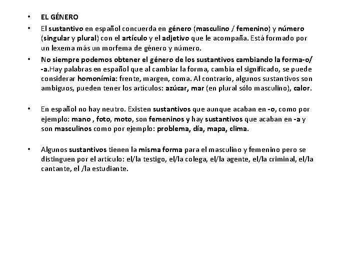  • • • EL GÉNERO El sustantivo en español concuerda en género (masculino