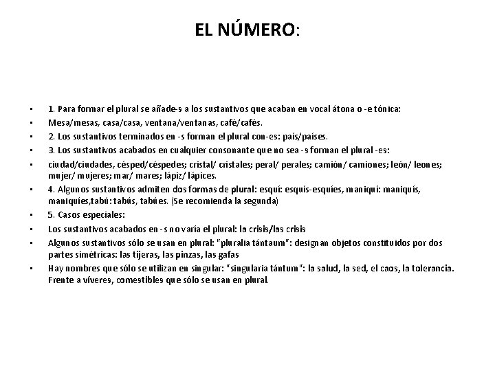 EL NÚMERO: • • • 1. Para formar el plural se añade-s a los