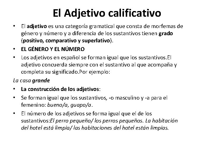 El Adjetivo calificativo • El adjetivo es una categoría gramatical que consta de morfemas