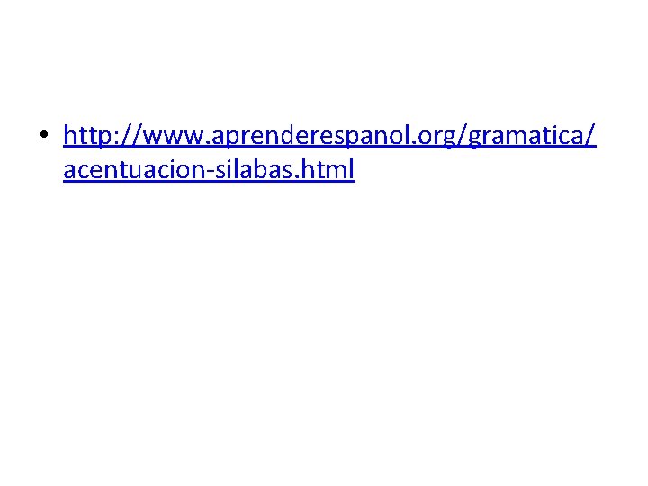  • http: //www. aprenderespanol. org/gramatica/ acentuacion-silabas. html 