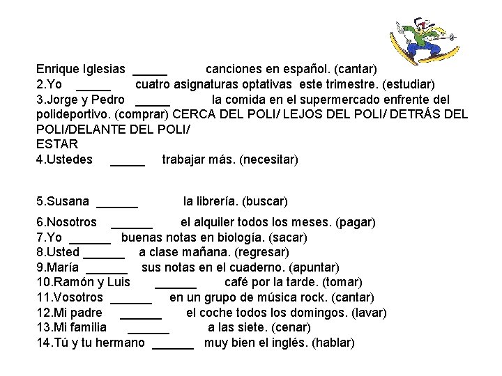 Enrique Iglesias _____ canciones en español. (cantar) 2. Yo _____ cuatro asignaturas optativas este