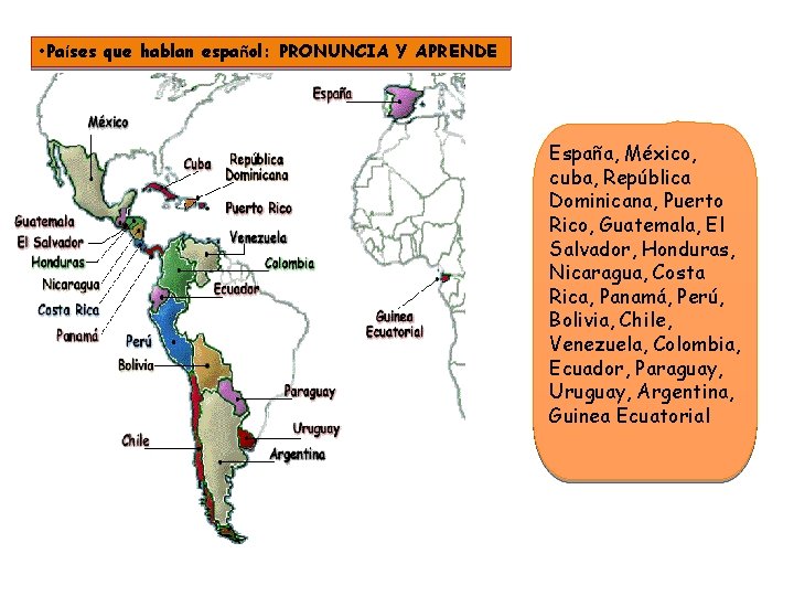  • Países que hablan español: PRONUNCIA Y APRENDE España, México, cuba, República Dominicana,