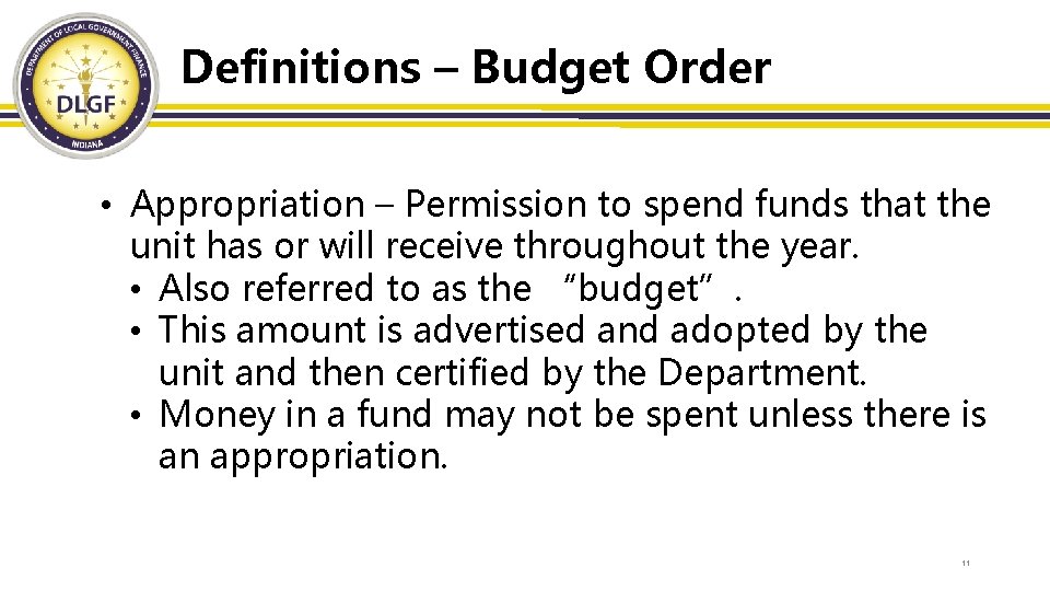 Definitions – Budget Order • Appropriation – Permission to spend funds that the unit