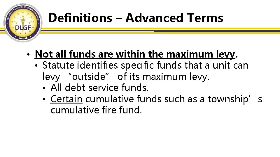 Definitions – Advanced Terms • Not all funds are within the maximum levy. •