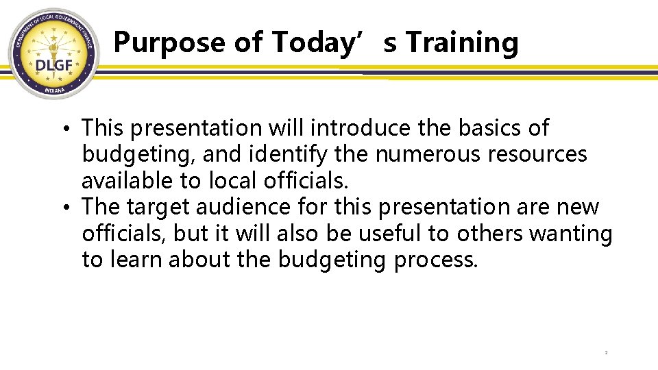 Purpose of Today’s Training • This presentation will introduce the basics of budgeting, and