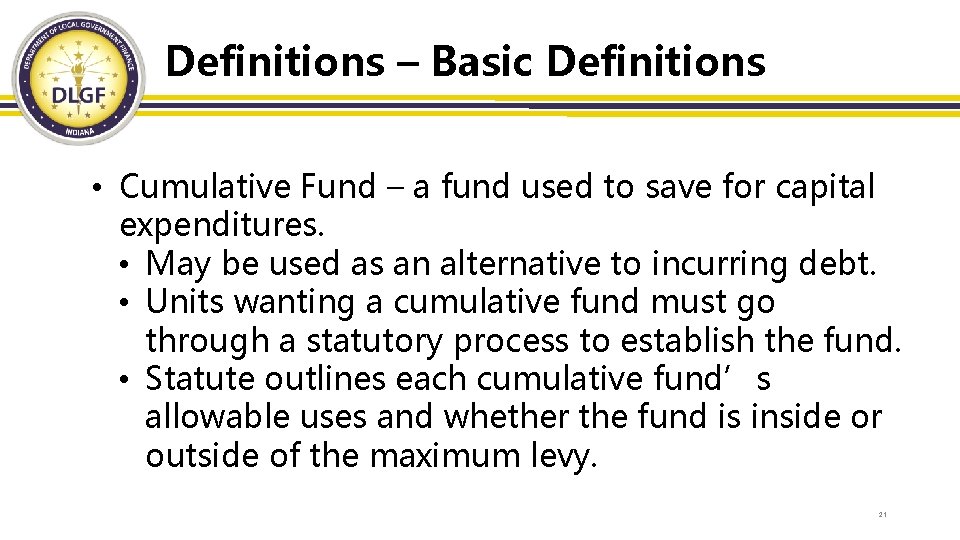Definitions – Basic Definitions • Cumulative Fund – a fund used to save for