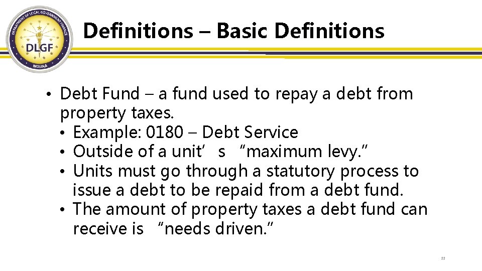 Definitions – Basic Definitions • Debt Fund – a fund used to repay a