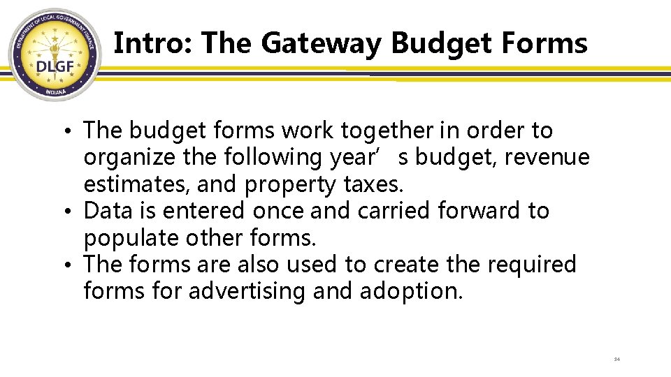 Intro: The Gateway Budget Forms • The budget forms work together in order to