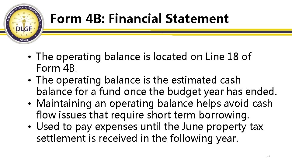 Form 4 B: Financial Statement • The operating balance is located on Line 18