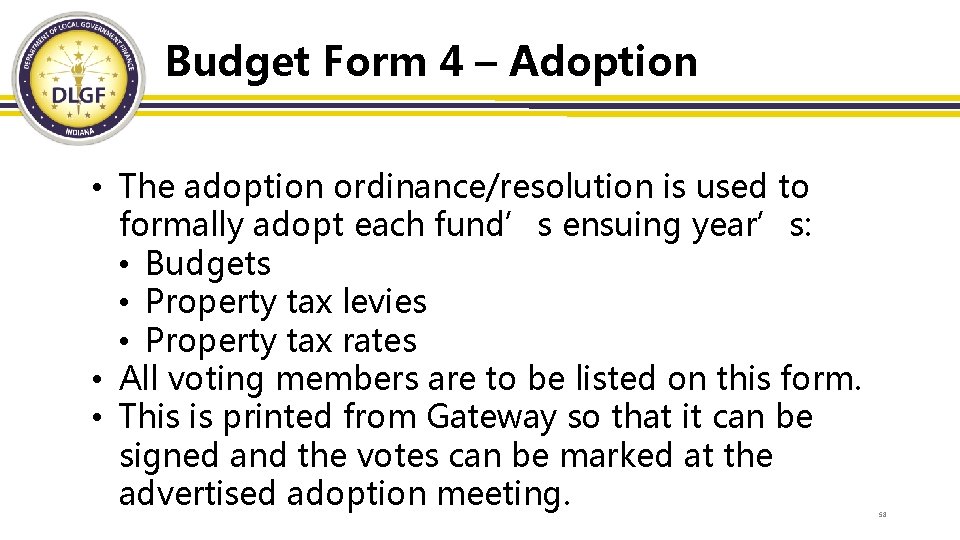 Budget Form 4 – Adoption • The adoption ordinance/resolution is used to formally adopt