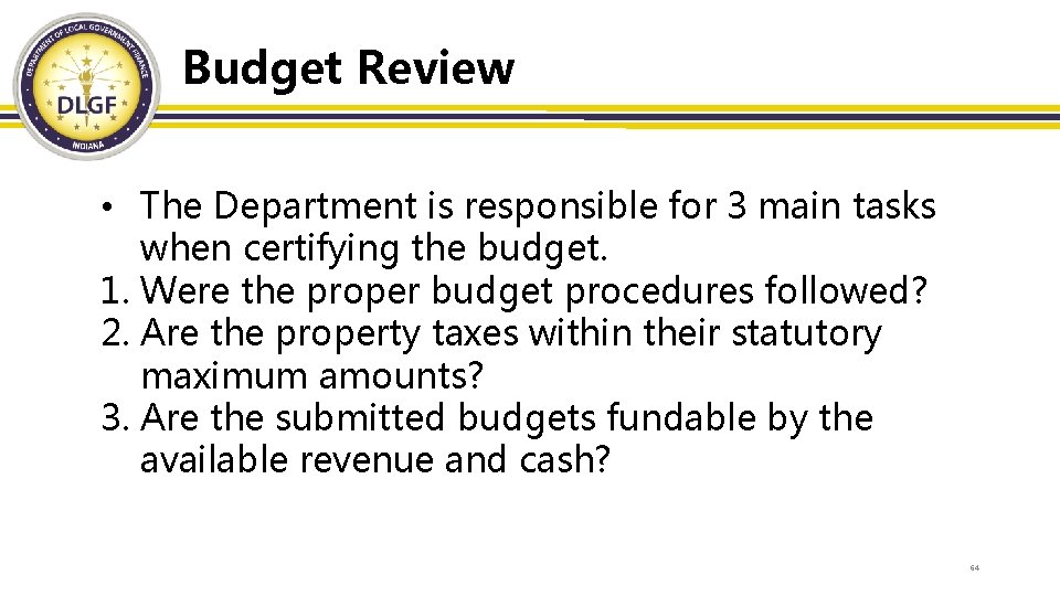 Budget Review • The Department is responsible for 3 main tasks when certifying the