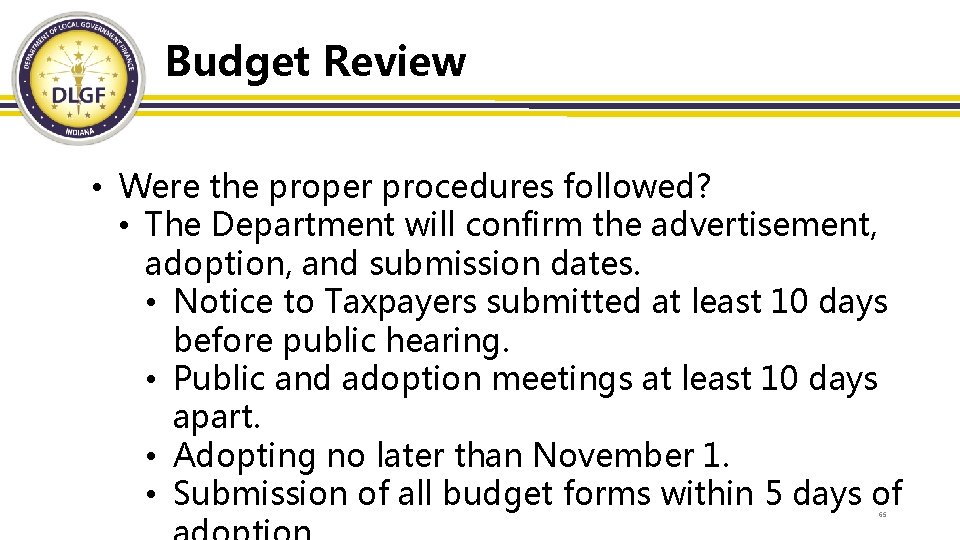 Budget Review • Were the proper procedures followed? • The Department will confirm the