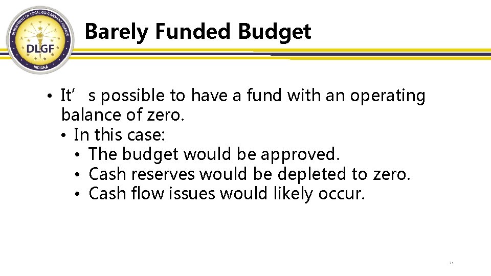 Barely Funded Budget • It’s possible to have a fund with an operating balance