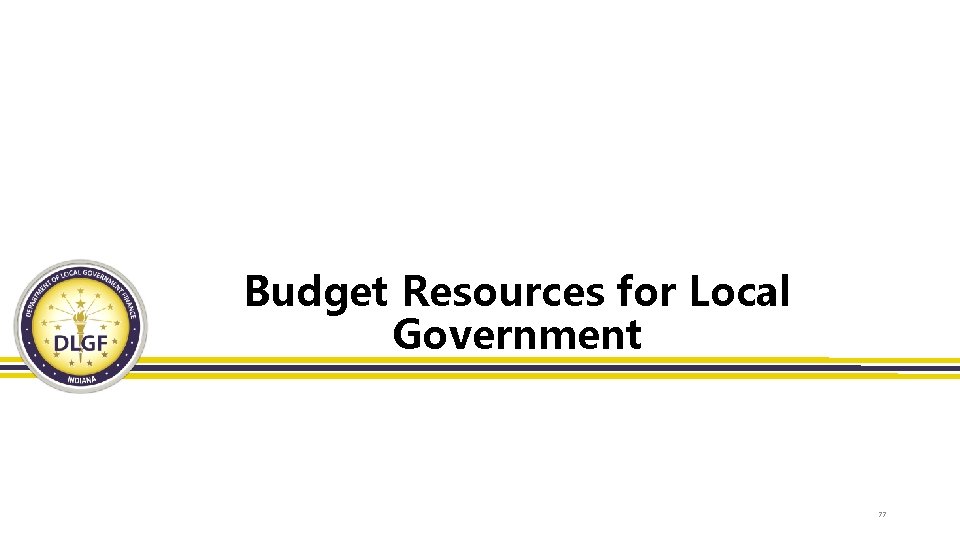 Budget Resources for Local Government 77 