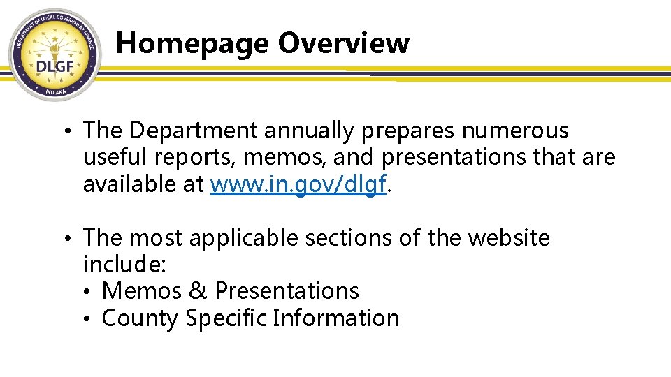 Homepage Overview • The Department annually prepares numerous useful reports, memos, and presentations that