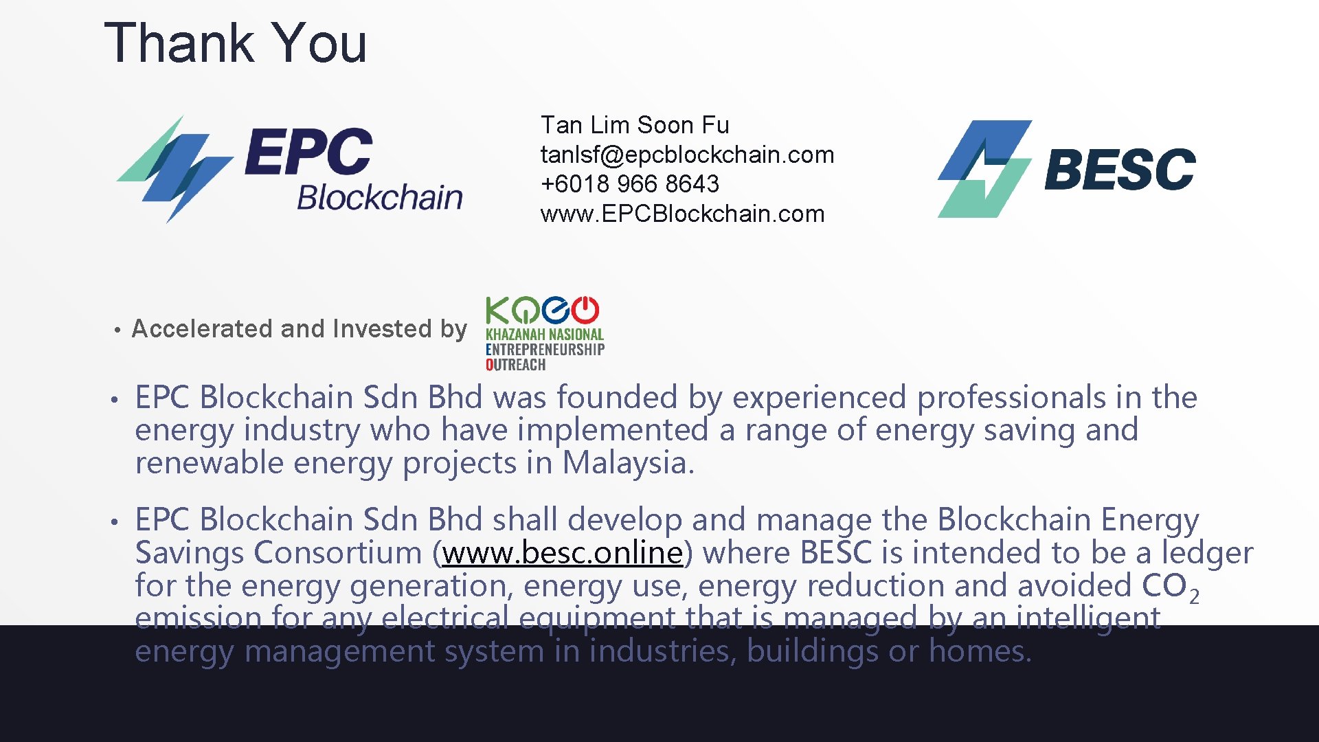 Thank You Tan Lim Soon Fu tanlsf@epcblockchain. com +6018 966 8643 www. EPCBlockchain. com