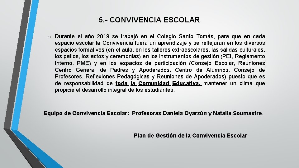 5. - CONVIVENCIA ESCOLAR o Durante el año 2019 se trabajó en el Colegio