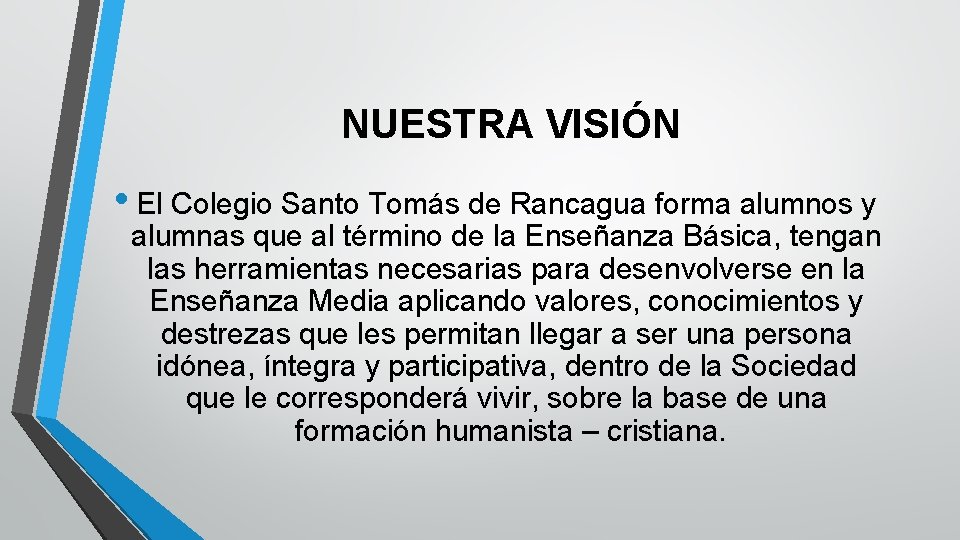 NUESTRA VISIÓN • El Colegio Santo Tomás de Rancagua forma alumnos y alumnas que
