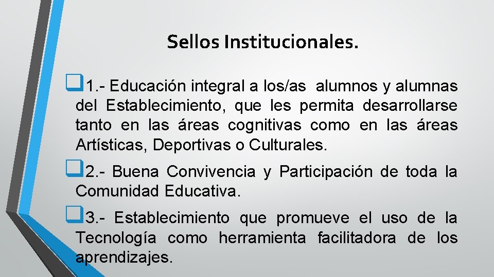 Sellos Institucionales. q 1. - Educación integral a los/as alumnos y alumnas del Establecimiento,
