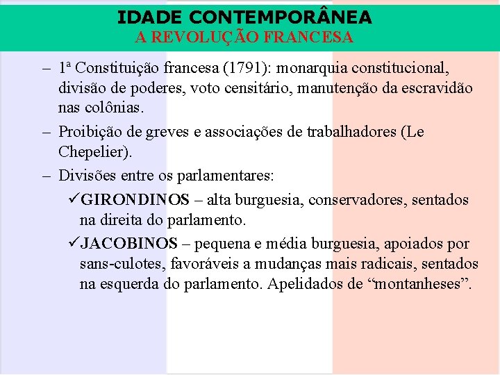 IDADE CONTEMPOR NEA A REVOLUÇÃO FRANCESA – 1ª Constituição francesa (1791): monarquia constitucional, divisão