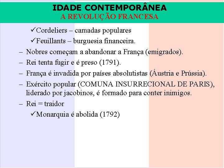 IDADE CONTEMPOR NEA A REVOLUÇÃO FRANCESA – – – üCordeliers – camadas populares üFeuillants IDADE CONTEMPOR NEA A REVOLUÇÃO FRANCESA – – – üCordeliers – camadas populares üFeuillants