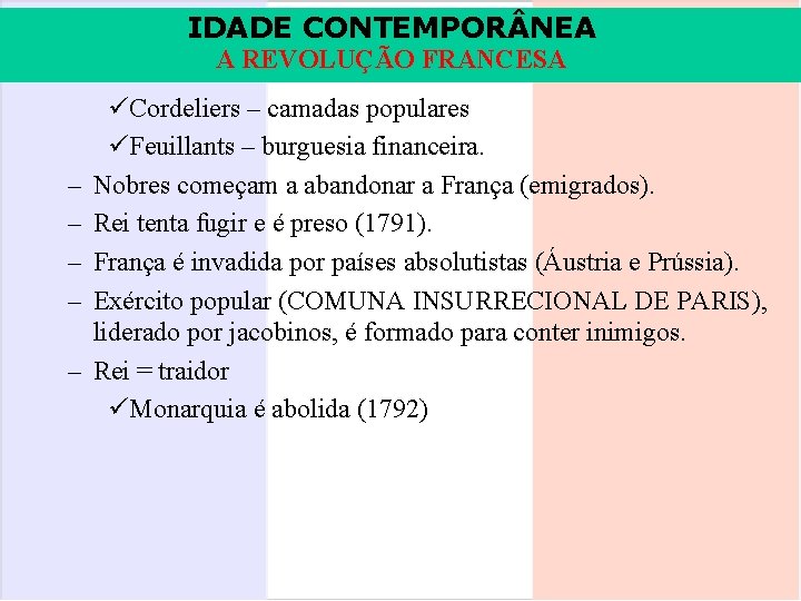 IDADE CONTEMPOR NEA A REVOLUÇÃO FRANCESA – – – üCordeliers – camadas populares üFeuillants