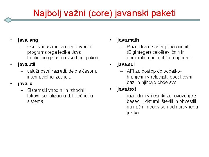 Najbolj važni (core) javanski paketi • • • java. lang – Osnovni razredi za