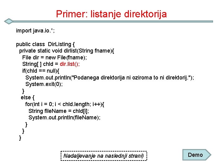 Primer: listanje direktorija import java. io. *; public class Dir. Listing { private static