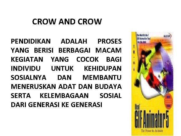 CROW AND CROW PENDIDIKAN ADALAH PROSES YANG BERISI BERBAGAI MACAM KEGIATAN YANG COCOK BAGI