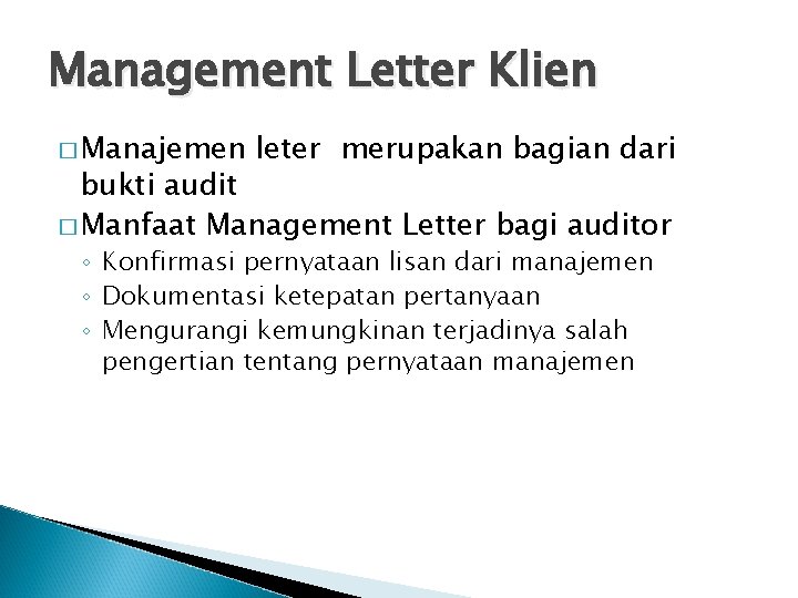 Management Letter Klien � Manajemen leter merupakan bagian dari bukti audit � Manfaat Management